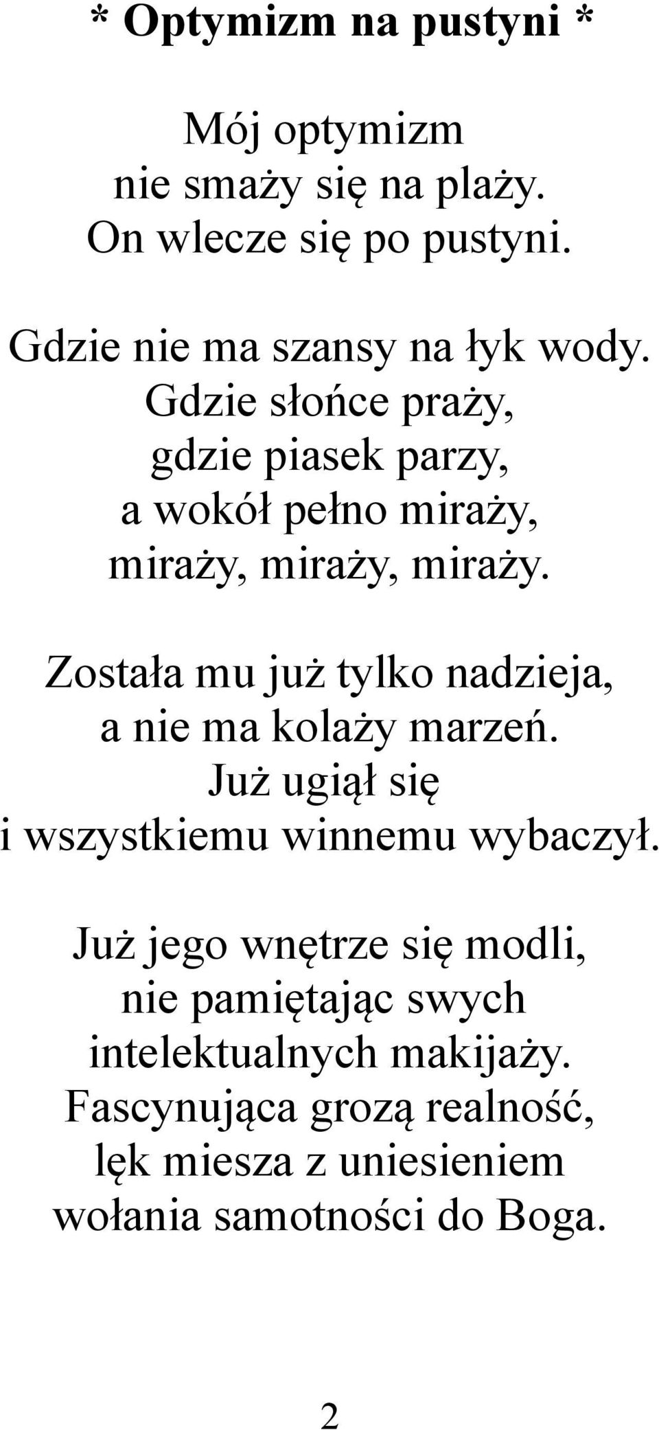 Gdzie słońce praży, gdzie piasek parzy, a wokół pełno miraży, miraży, miraży, miraży.