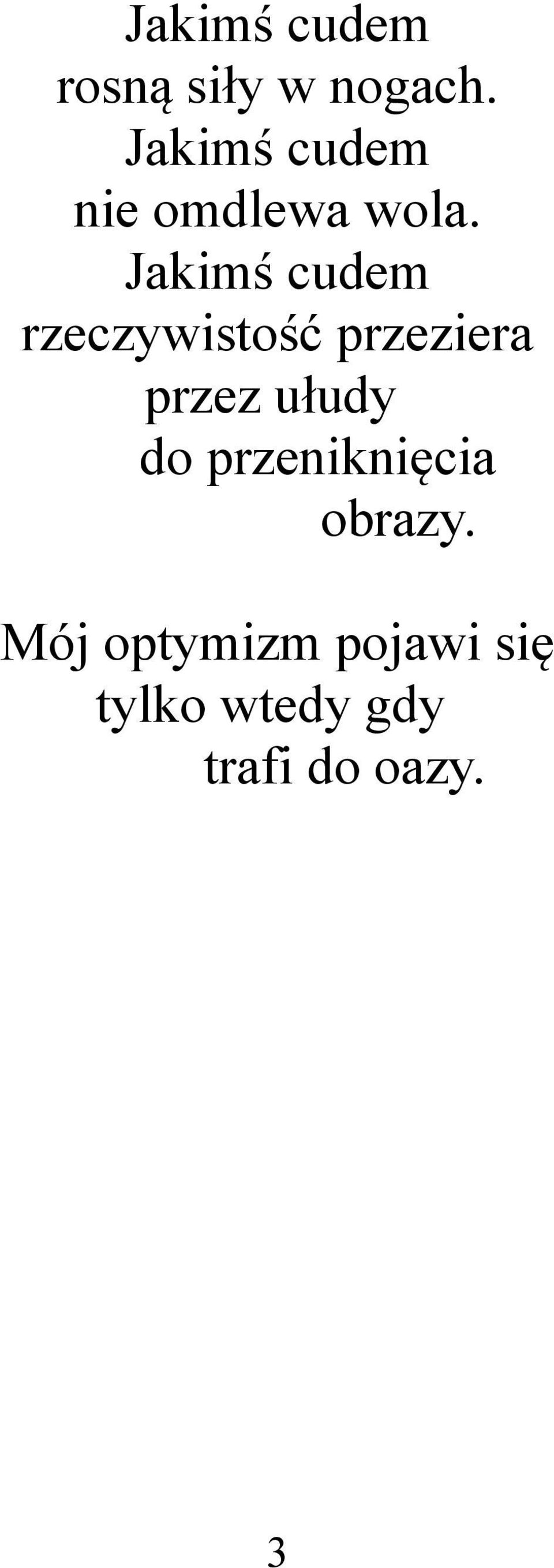 Jakimś cudem rzeczywistość przeziera przez ułudy