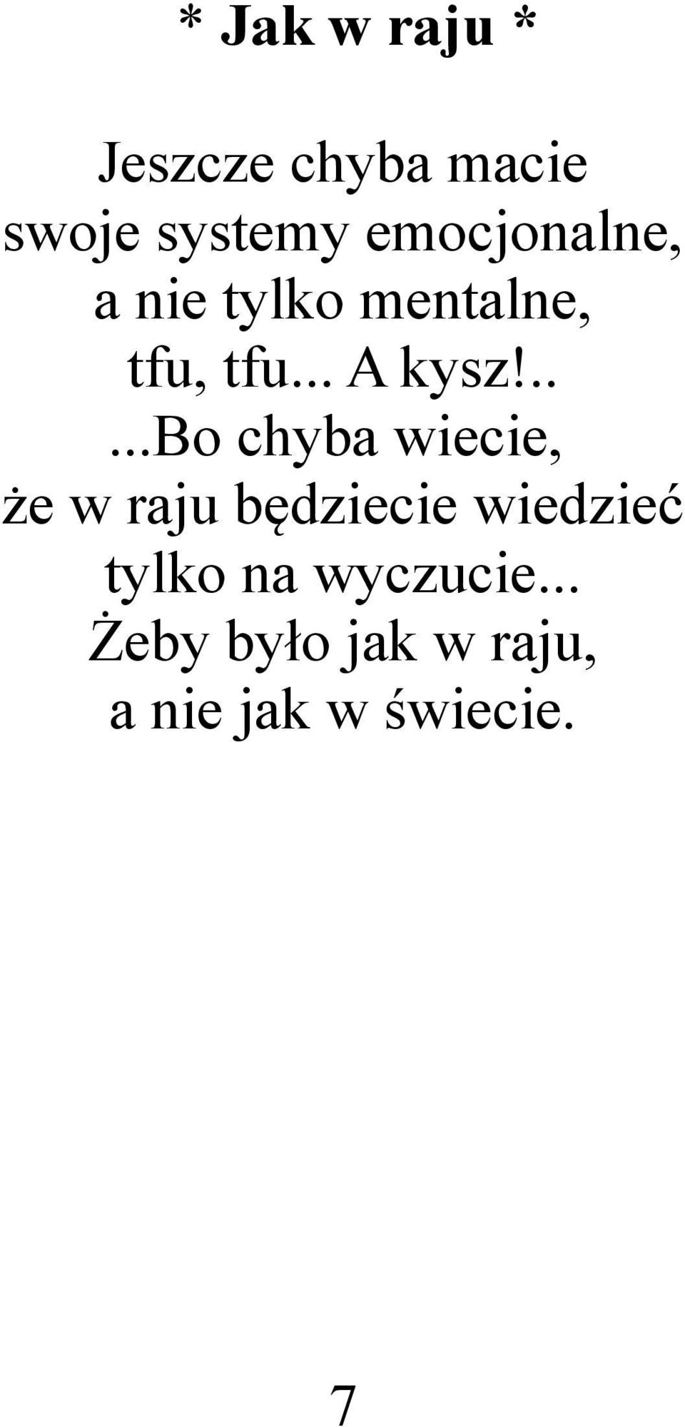 .....bo chyba wiecie, że w raju będziecie wiedzieć