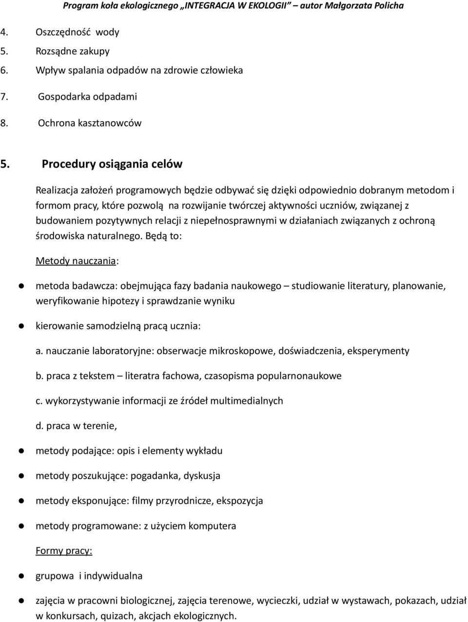 budowaniem pozytywnych relacji z niepełnosprawnymi w działaniach związanych z ochroną środowiska naturalnego.