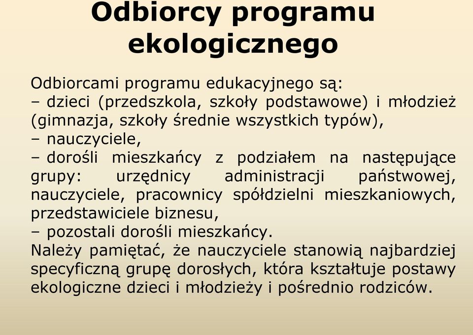 państwowej, nauczyciele, pracownicy spółdzielni mieszkaniowych, przedstawiciele biznesu, pozostali dorośli mieszkańcy.