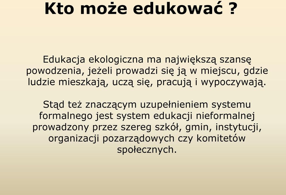 gdzie ludzie mieszkają, uczą się, pracują i wypoczywają.