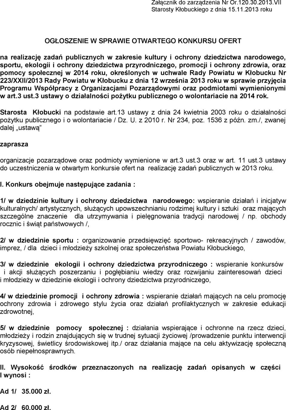 promocji i ochrony zdrowia, oraz pomocy społecznej w 2014 roku, określonych w uchwale Rady Powiatu w Kłobucku Nr 223/XXII/2013 Rady Powiatu w Kłobucku z dnia 12 września 2013 roku w sprawie przyjęcia