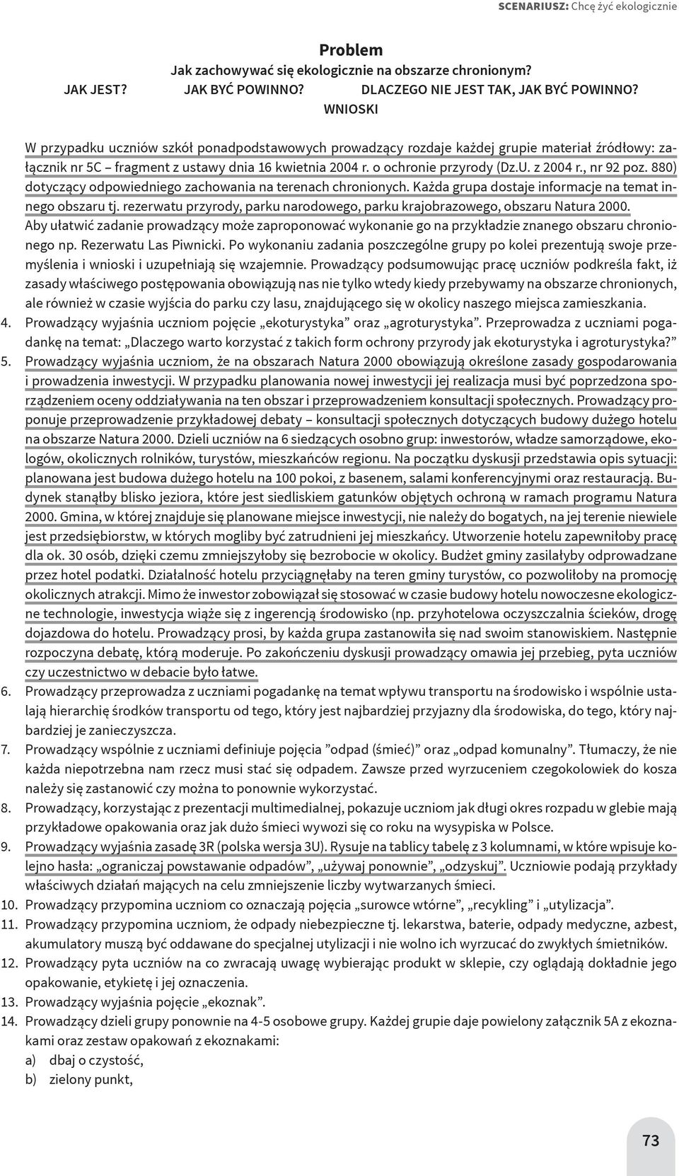 , nr 92 poz. 880) dotyczący odpowiedniego zachowania na terenach chronionych. Każda grupa dostaje informacje na temat innego obszaru tj.