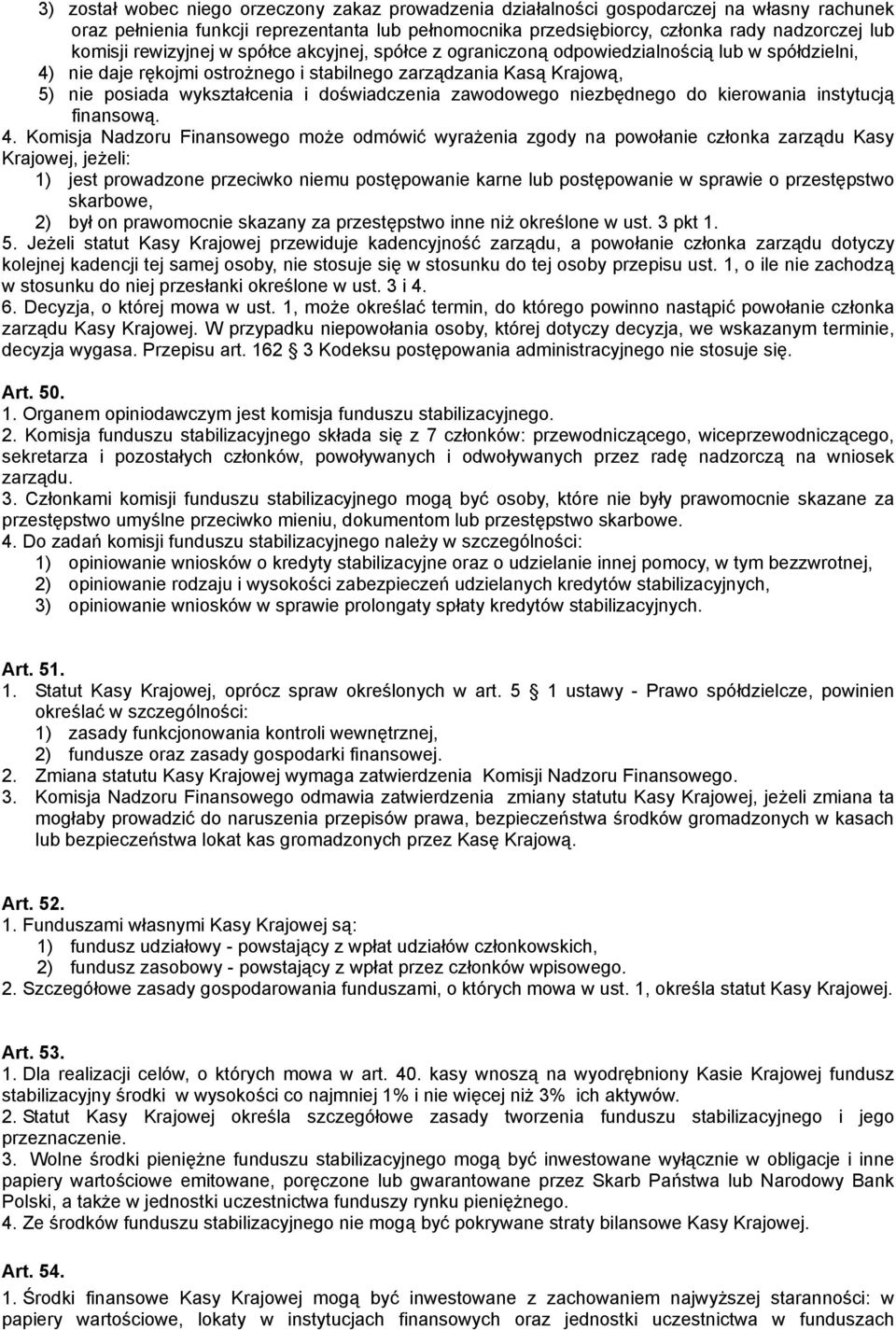 doświadczenia zawodowego niezbędnego do kierowania instytucją finansową. 4.
