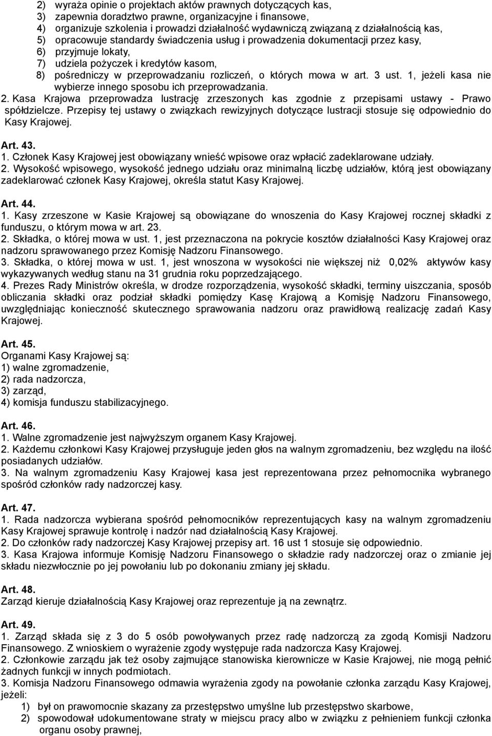 rozliczeń, o których mowa w art. 3 ust. 1, jeżeli kasa nie wybierze innego sposobu ich przeprowadzania. 2.
