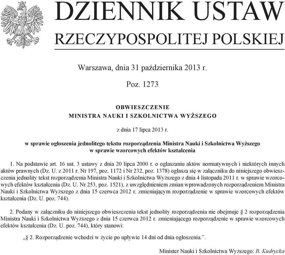 o ogłaszaniu aktów normatywnych i niektórych innych aktów prawnych (Dz. U. z 2011 r. Nr 197, poz. 1172 i Nr 232, poz.