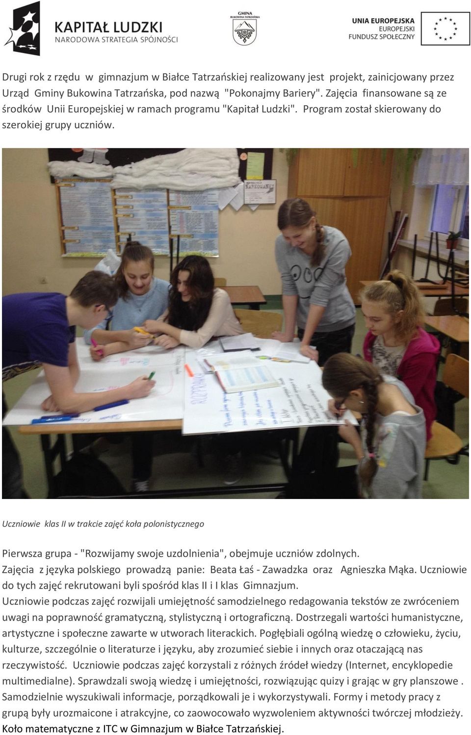 Uczniowie klas II w trakcie zajęd koła polonistycznego Pierwsza grupa - "Rozwijamy swoje uzdolnienia", obejmuje uczniów zdolnych.