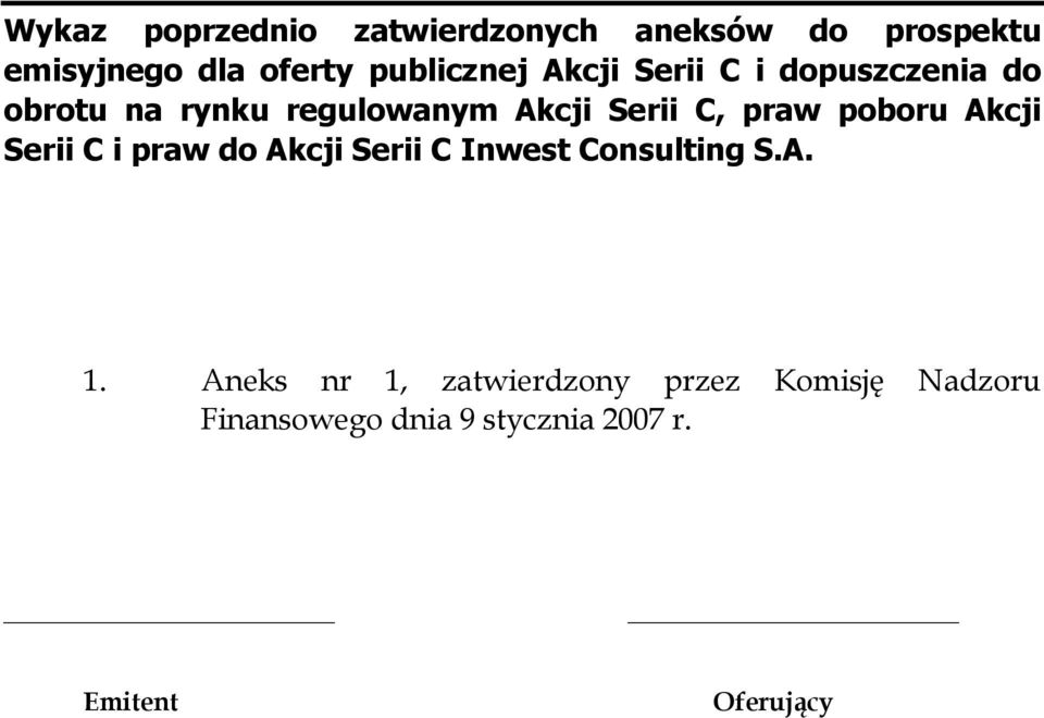 C, praw poboru Akcji Serii C i praw do Akcji Serii C Inwest Consulting S.A. 1.