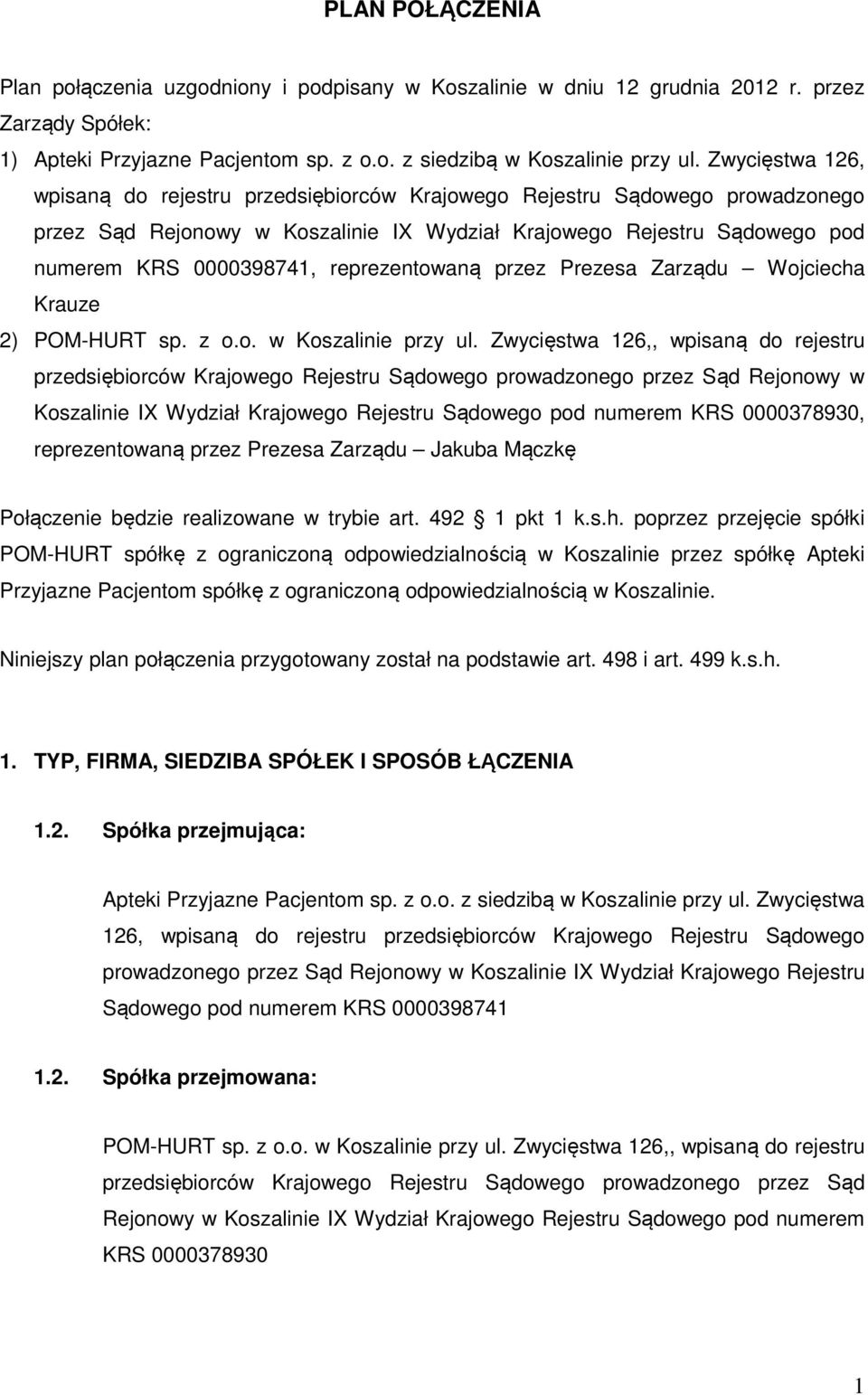 reprezentowaną przez Prezesa Zarządu Wojciecha Krauze 2) POM-HURT sp. z o.o. w Koszalinie przy ul.