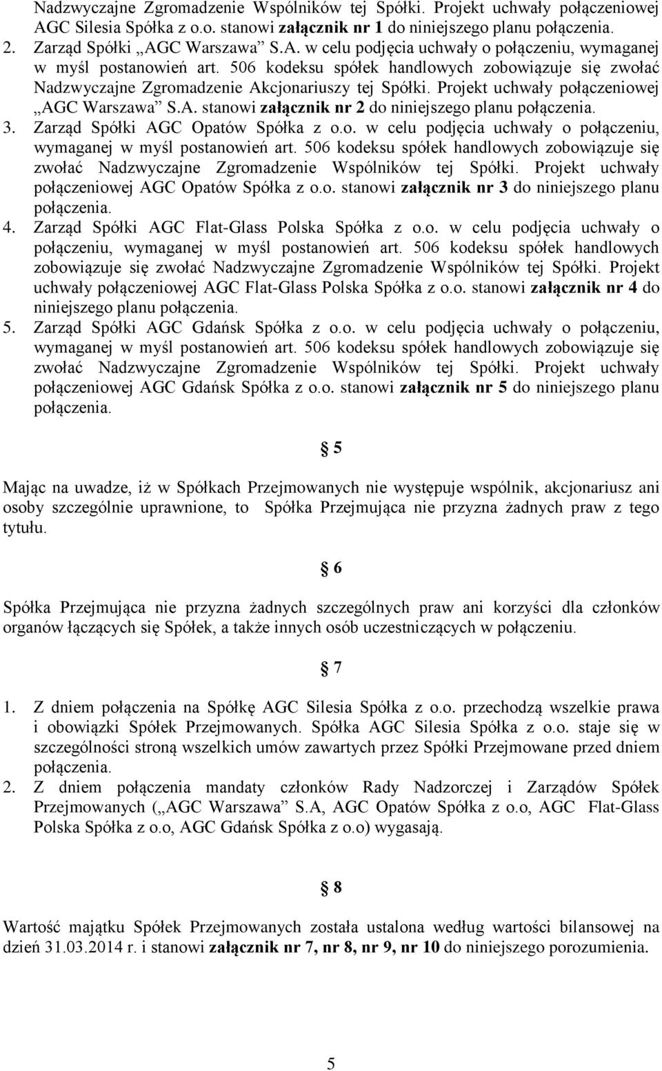 3. Zarząd Spółki AGC Opatów Spółka z o.o. w celu podjęcia uchwały o połączeniu, wymaganej w myśl postanowień art.