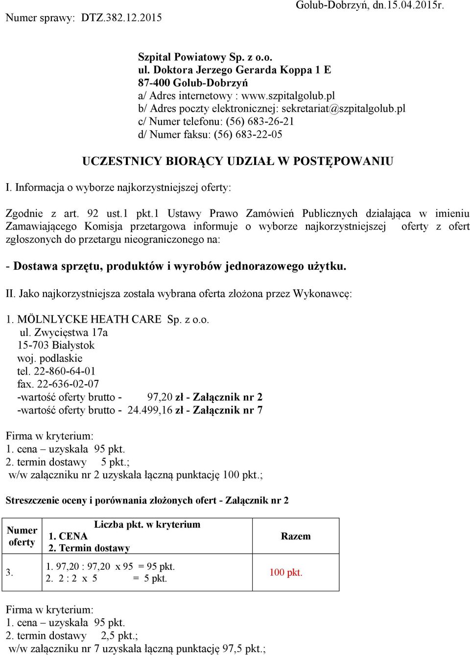 Informacja o wyborze najkorzystniejszej : Zgodnie z art. 92 ust.1 pkt.