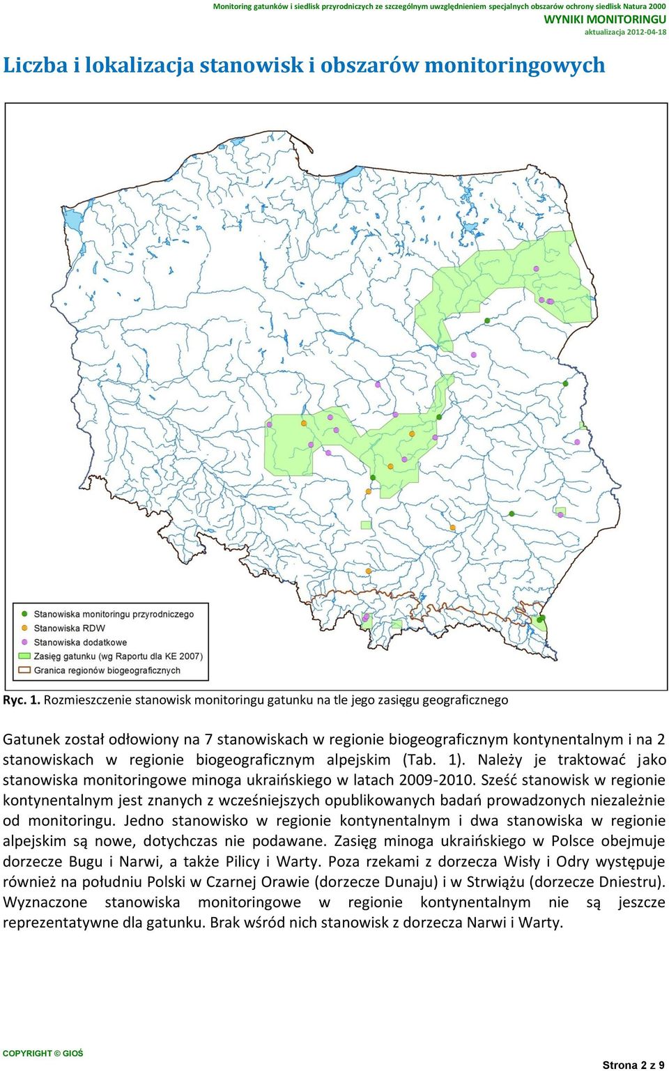 biogeograficznym alpejskim (Tab. 1). Należy je traktować jako stanowiska monitoringowe minoga ukraińskiego w latach 2009-2010.