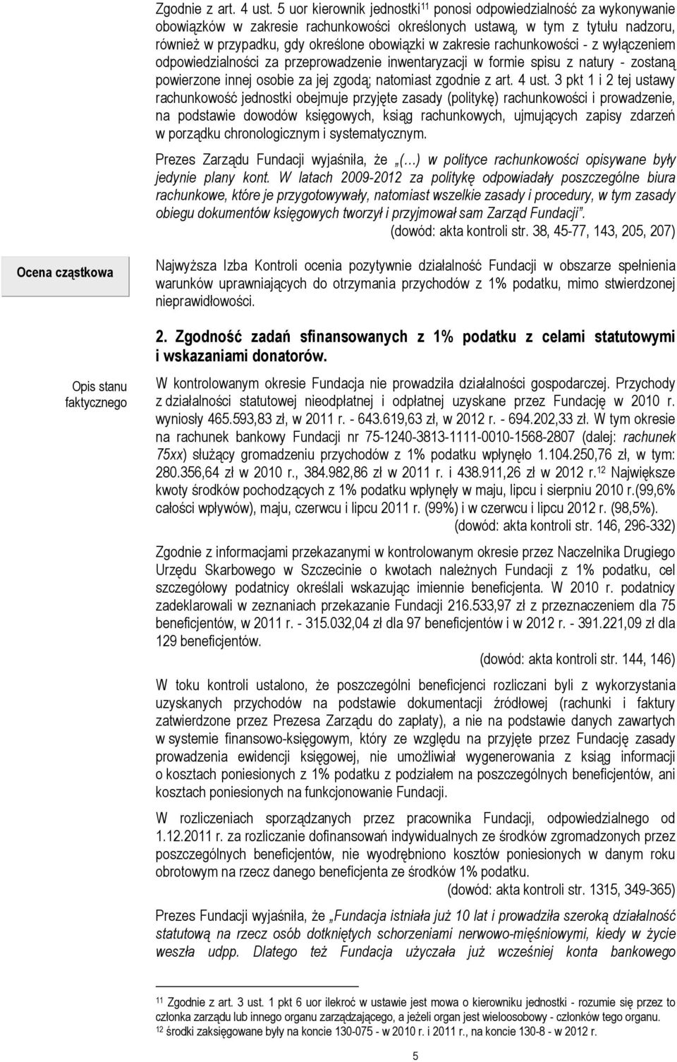 zakresie rachunkowości - z wyłączeniem odpowiedzialności za przeprowadzenie inwentaryzacji w formie spisu z natury - zostaną powierzone innej osobie za jej zgodą; natomiast zgodnie z art. 4 ust.