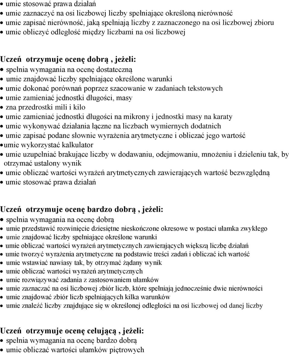 zna przedrostki mili i kilo umie zamieniać jednostki długości na mikrony i jednostki masy na karaty umie wykonywać działania łączne na liczbach wymiernych dodatnich umie zapisać podane słownie