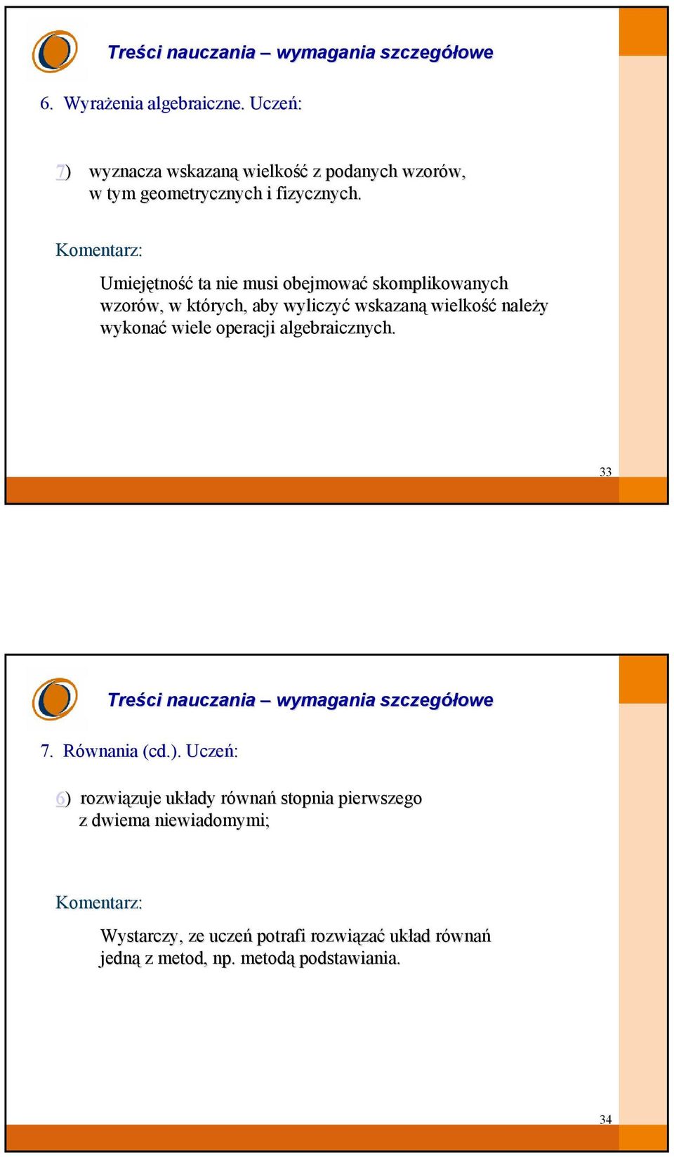 wykonać wiele operacji algebraicznych. 33 7.