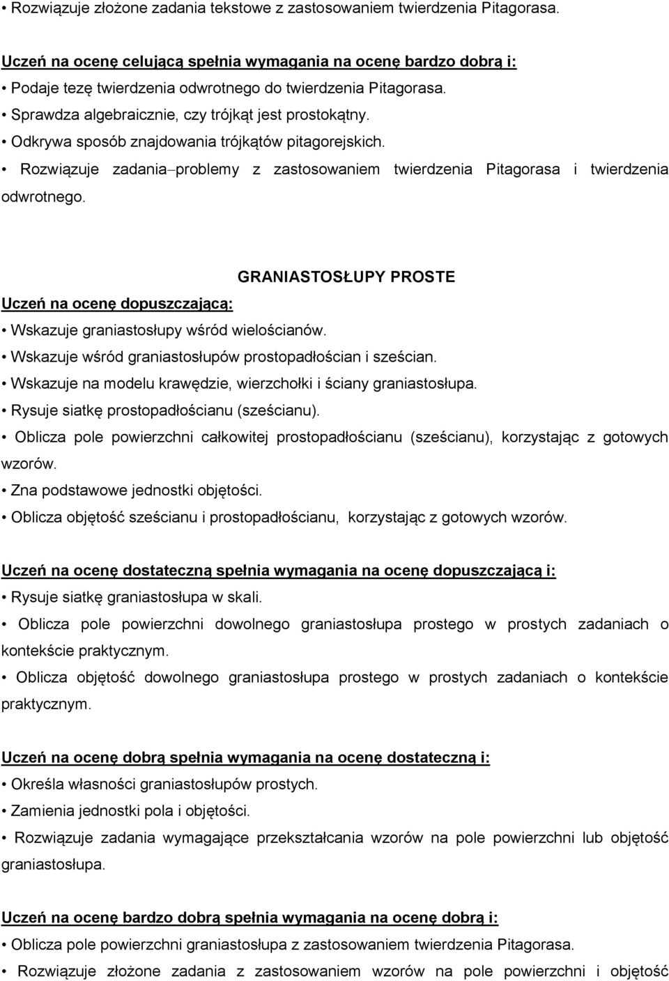 Odkrywa sposób znajdowania trójkątów pitagorejskich. Rozwiązuje zadania problemy z zastosowaniem twierdzenia Pitagorasa i twierdzenia odwrotnego.