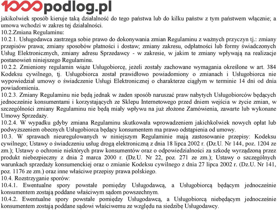 : zmiany przepisów prawa; zmiany sposobów płatności i dostaw; zmiany zakresu, odpłatności lub formy świadczonych Usług Elektronicznych, zmiany adresu Sprzedawcy - w zakresie, w jakim te zmiany