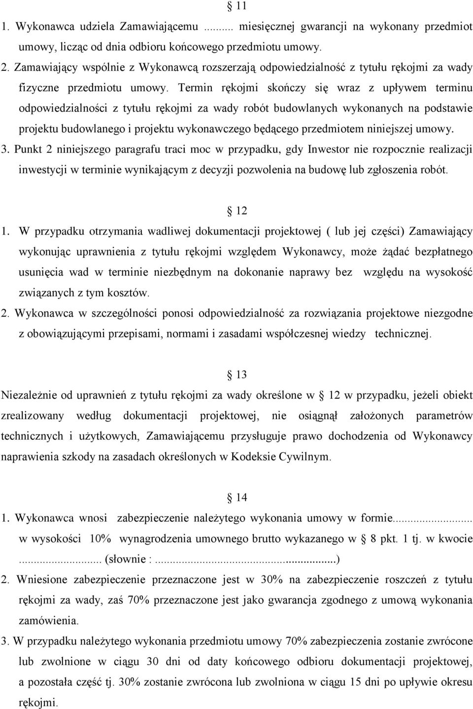 Termin rękojmi skończy się wraz z upływem terminu odpowiedzialności z tytułu rękojmi za wady robót budowlanych wykonanych na podstawie projektu budowlanego i projektu wykonawczego będącego