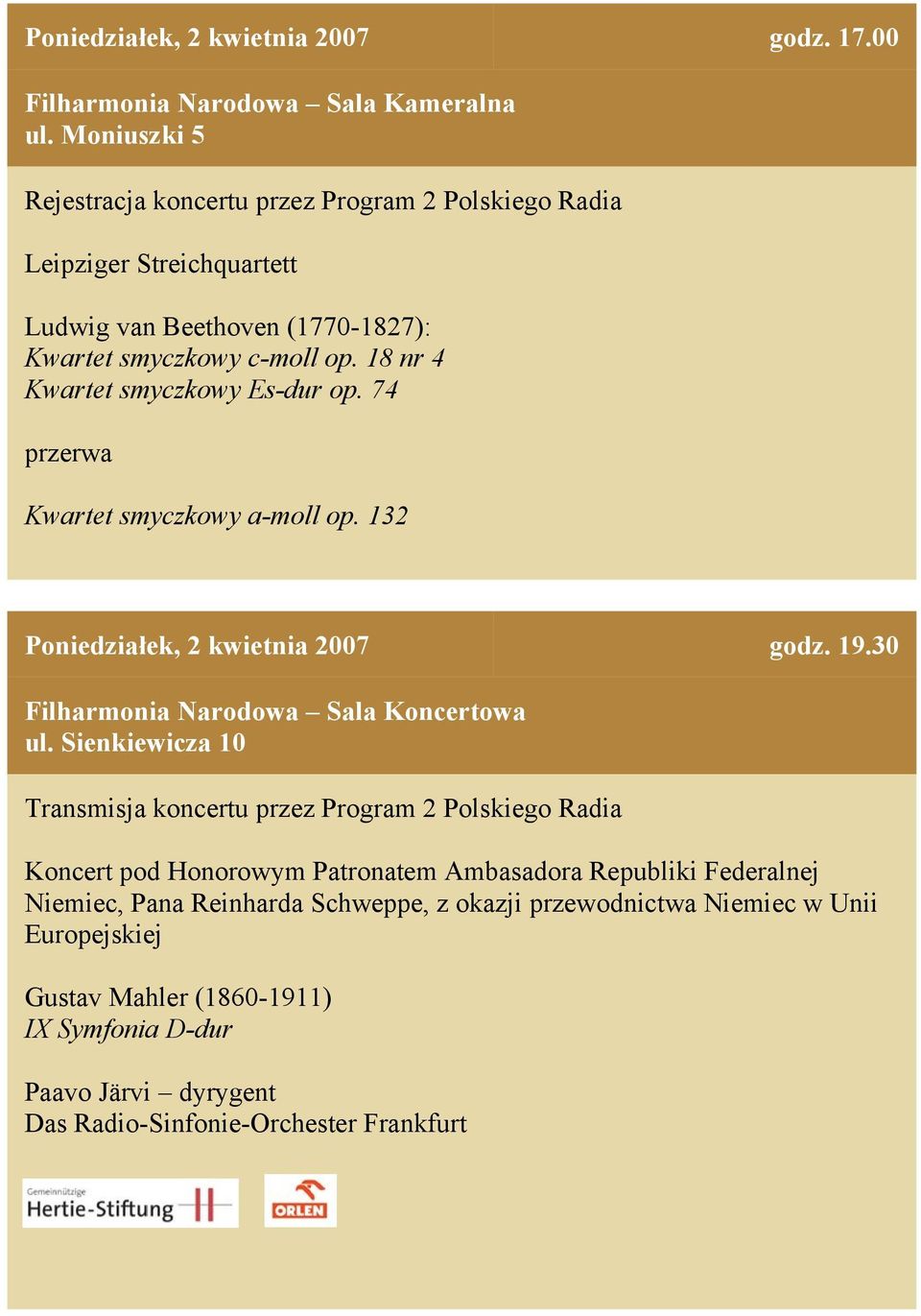 30 Filharmonia Narodowa Sala Koncertowa Transmisja koncertu przez Program 2 Polskiego Radia Koncert pod Honorowym Patronatem Ambasadora Republiki