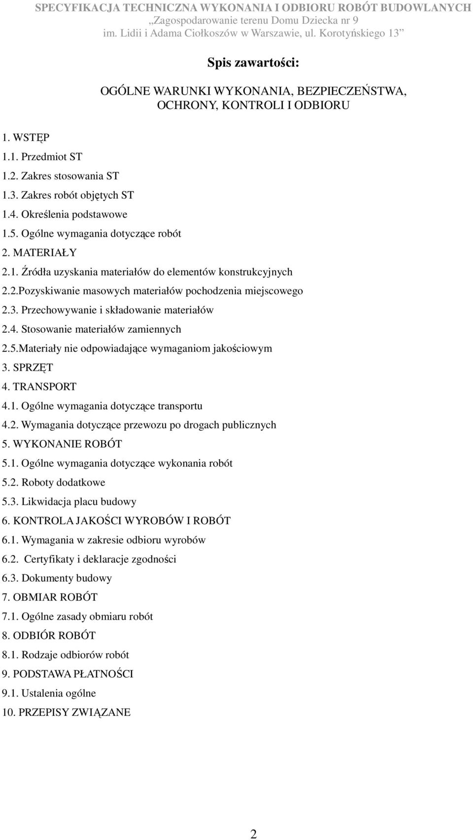 Przechowywanie i składowanie materiałów 2.4. Stosowanie materiałów zamiennych 2.5.Materiały nie odpowiadające wymaganiom jakościowym 3. SPRZĘT 4. TRANSPORT 4.1.