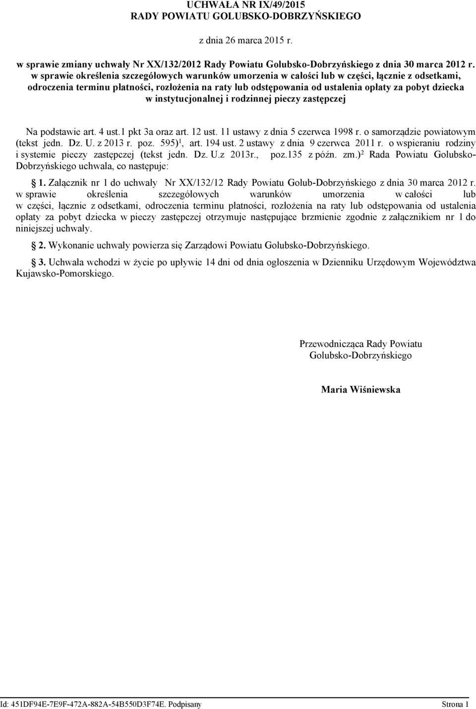 dziecka w instytucjonalnej i rodzinnej pieczy zastępczej Na podstawie art. 4 ust.1 pkt 3a oraz art. 12 ust. 11 ustawy z dnia 5 czerwca 1998 r. o samorządzie powiatowym (tekst jedn. Dz. U. z 2013 r.