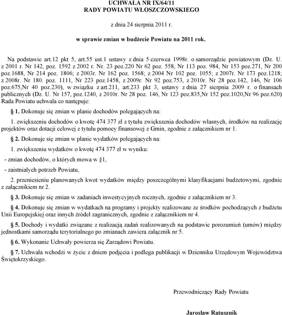 1568; z 2004 Nr 102 poz. 1055; z 2007r. Nr 173 poz.1218; z 2008r. Nr 180. poz. 1111, Nr 223 poz.1458, z 2009r. Nr 92 poz.753, z 2010r. Nr 28 poz.142, 146, Nr 106 poz.675,nr 40 poz.