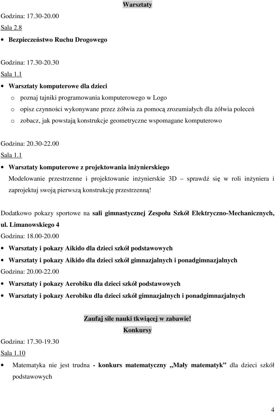 konstrukcje geometryczne wspomagane komputerowo Godzina: 20.30-22.00 Sala 1.