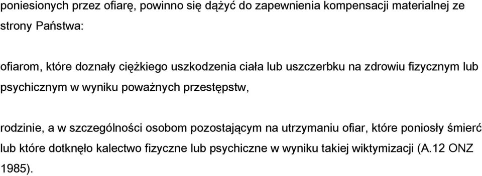 wyniku poważnych przestępstw, rodzinie, a w szczególności osobom pozostającym na utrzymaniu ofiar, które