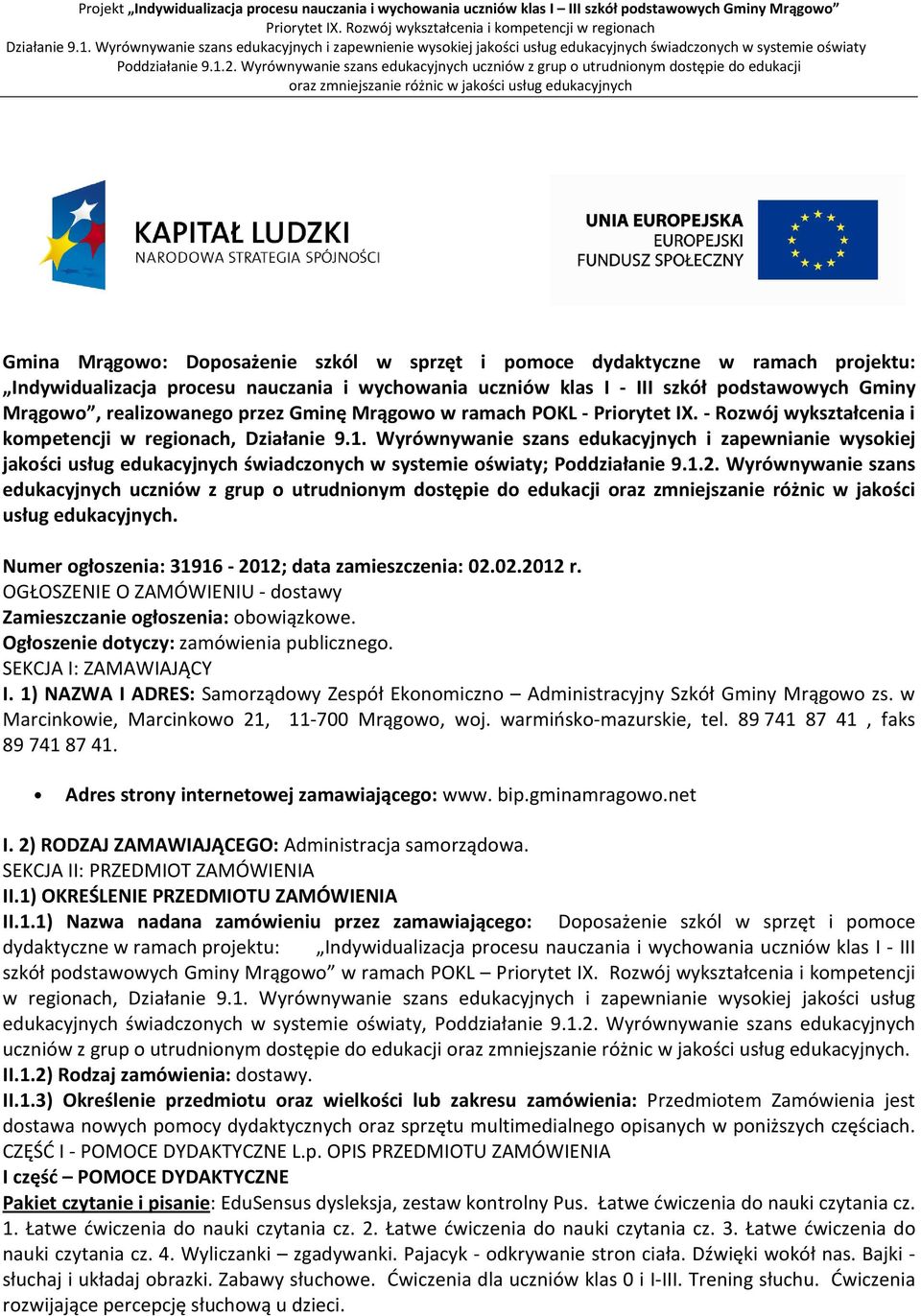 Wyrównywanie szans edukacyjnych i zapewnianie wysokiej jakości usług edukacyjnych świadczonych w systemie oświaty; Poddziałanie 9.1.2.