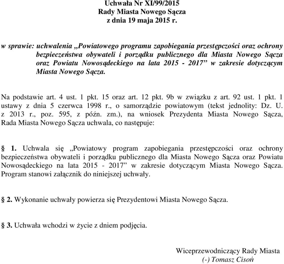 2015-2017 w zakresie dotyczącym Miasta Nowego Sącza. Na podstawie art. 4 ust. 1 pkt. 15 oraz art. 12 pkt. 9b w związku z art. 92 ust. 1 pkt. 1 ustawy z dnia 5 czerwca 1998 r.