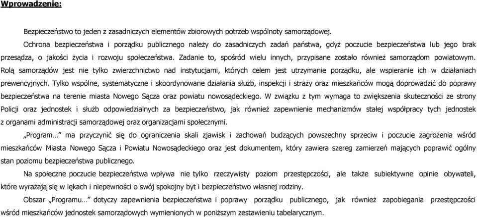 Zadanie to, spośród wielu innych, przypisane zostało również samorządom powiatowym.