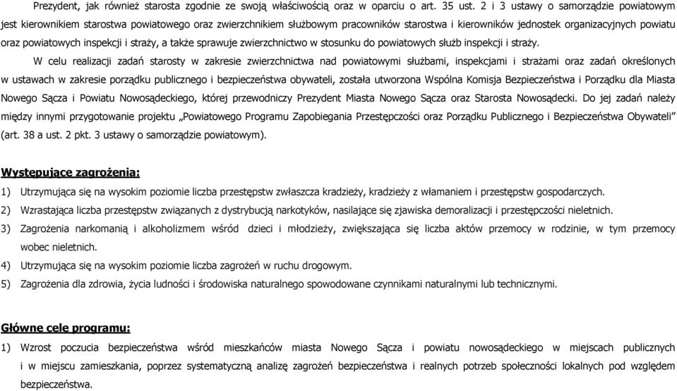 inspekcji i straży, a także sprawuje zwierzchnictwo w stosunku do powiatowych służb inspekcji i straży.