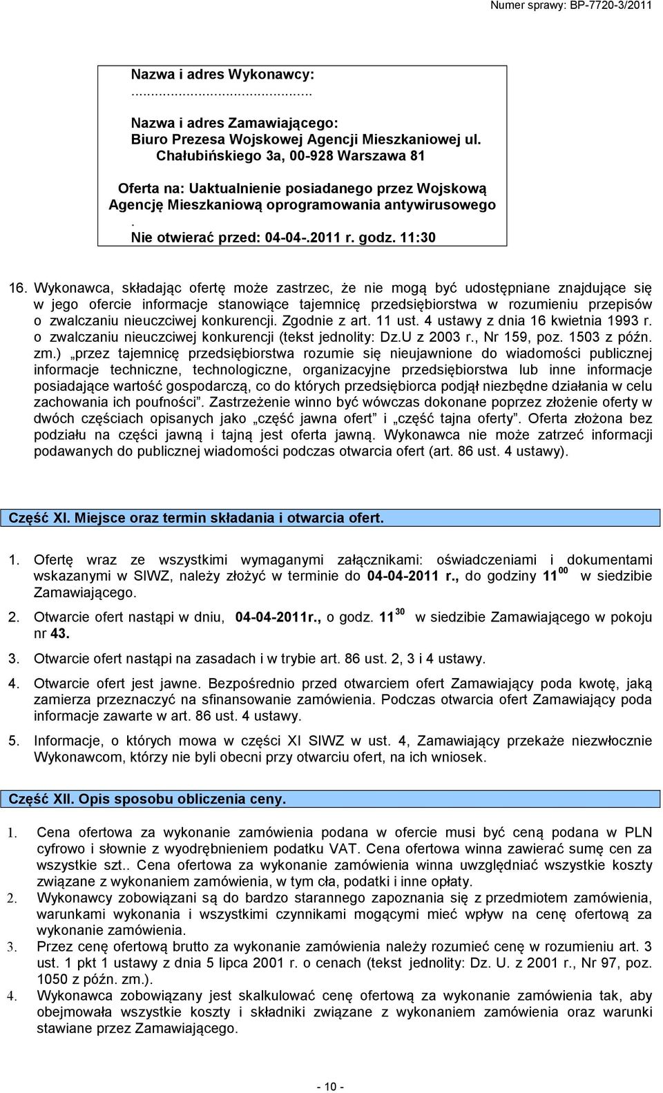Wykonawca, składając ofertę może zastrzec, że nie mogą być udostępniane znajdujące się w jego ofercie informacje stanowiące tajemnicę przedsiębiorstwa w rozumieniu przepisów o zwalczaniu nieuczciwej