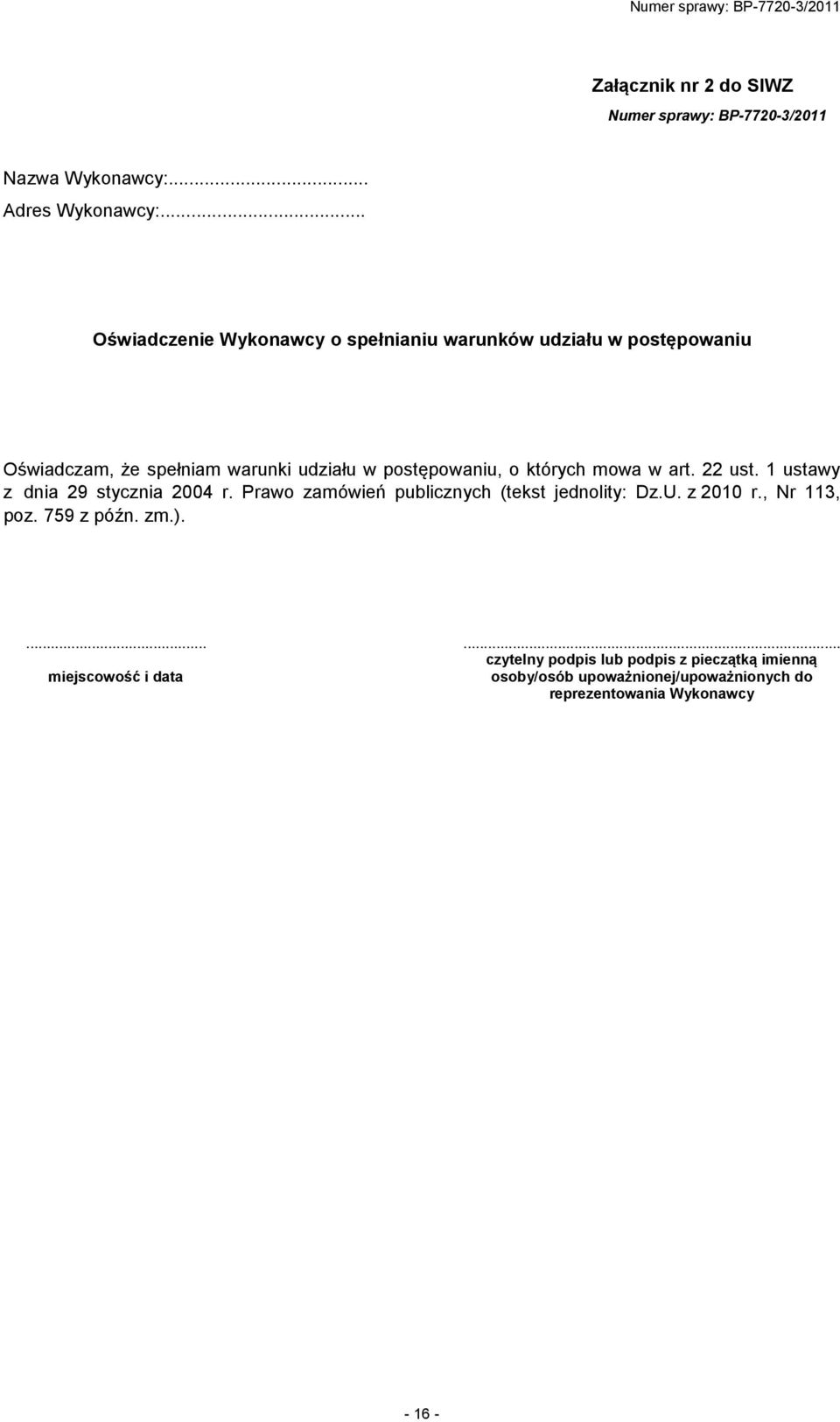 których mowa w art. 22 ust. 1 ustawy z dnia 29 stycznia 2004 r. Prawo zamówień publicznych (tekst jednolity: Dz.U. z 2010 r.