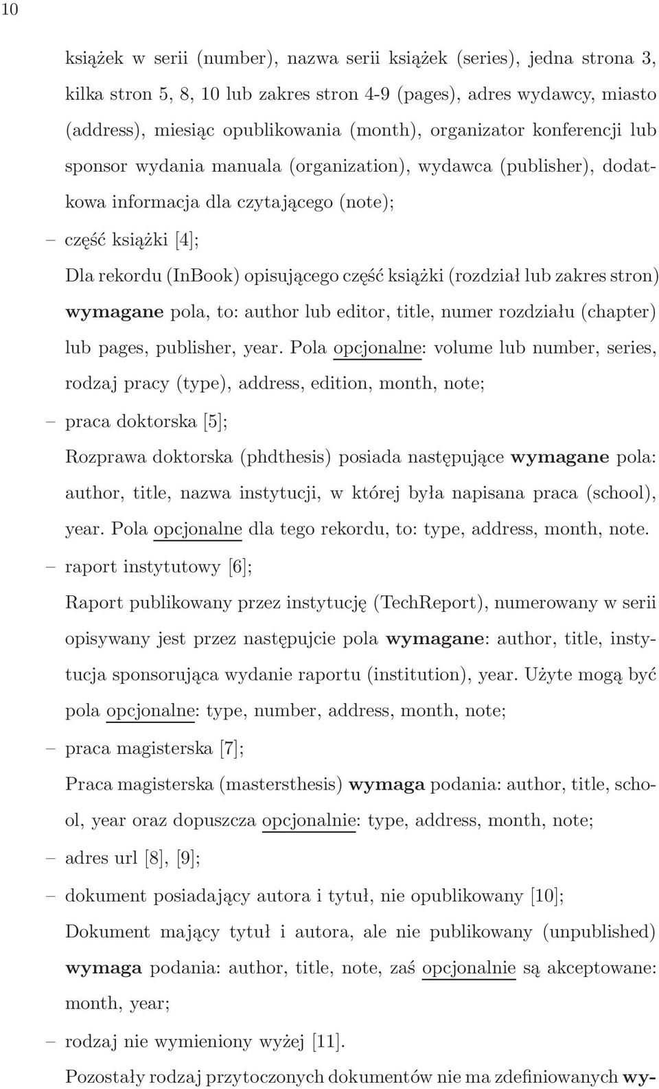 wymagane pola, to: author lub editor, title, numer rozdziału(chapter) lub pages, publisher, year.