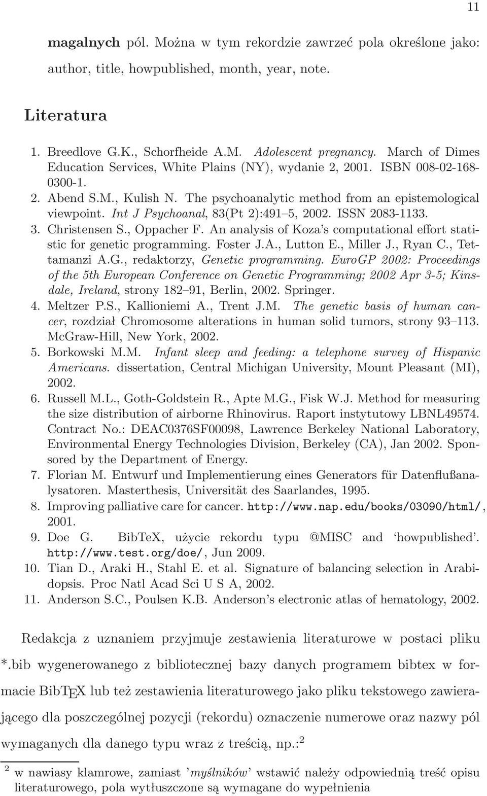 Int J Psychoanal, 83(Pt 2):491 5, 2002. ISSN 2083-1133. 3. Christensen S., Oppacher F. An analysis of Koza s computational effort statistic for genetic programming. Foster J.A., Lutton E., Miller J.