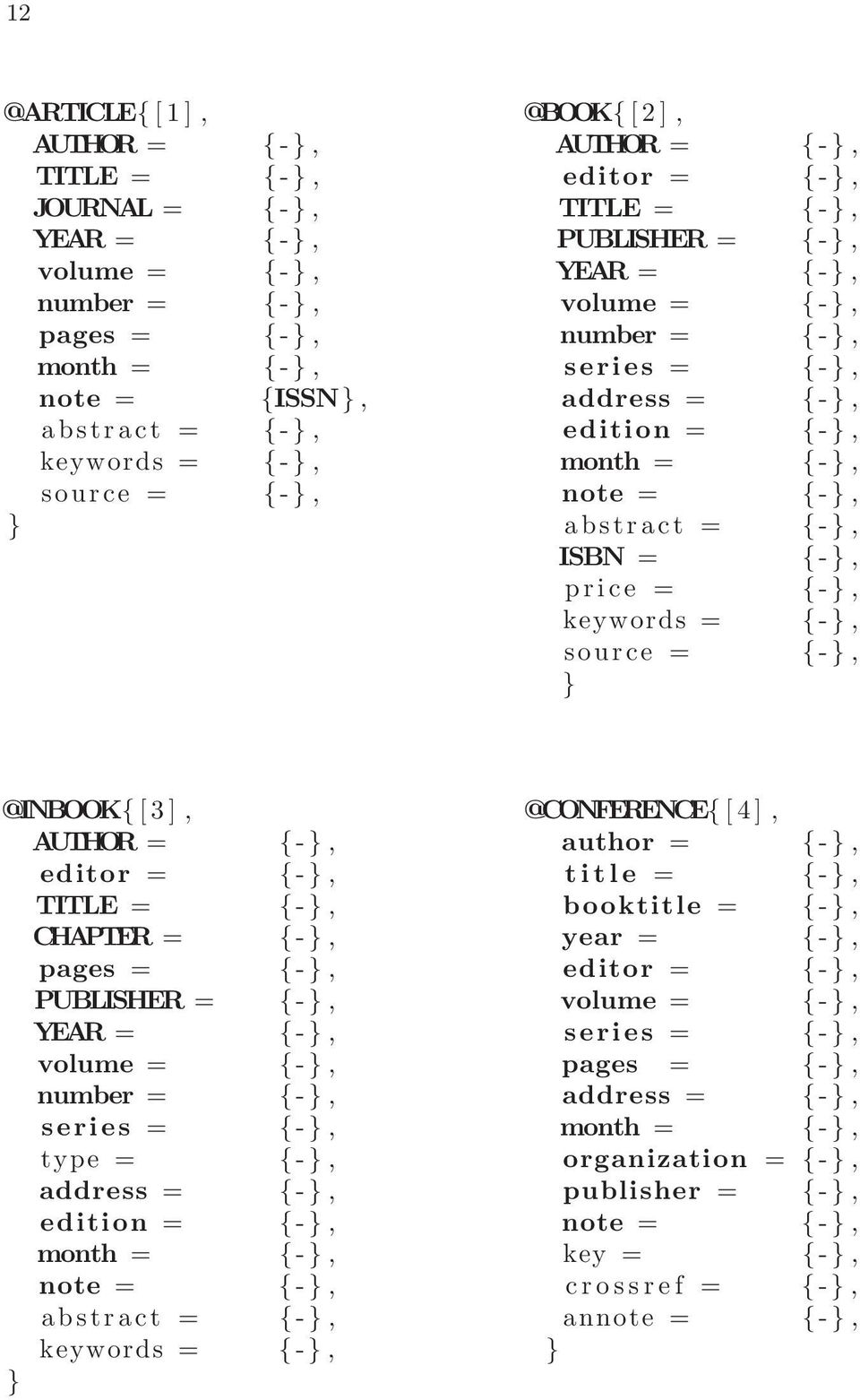 keywords= {-}, source = {-}, } @INBOOK{[3], @CONFERENCE{[4], AUTHOR= {-}, author= {-}, editor = {-}, title = {-}, TITLE= {-}, booktitle = {-}, CHAPTER= {-}, year= {-}, pages = {-}, editor = {-},