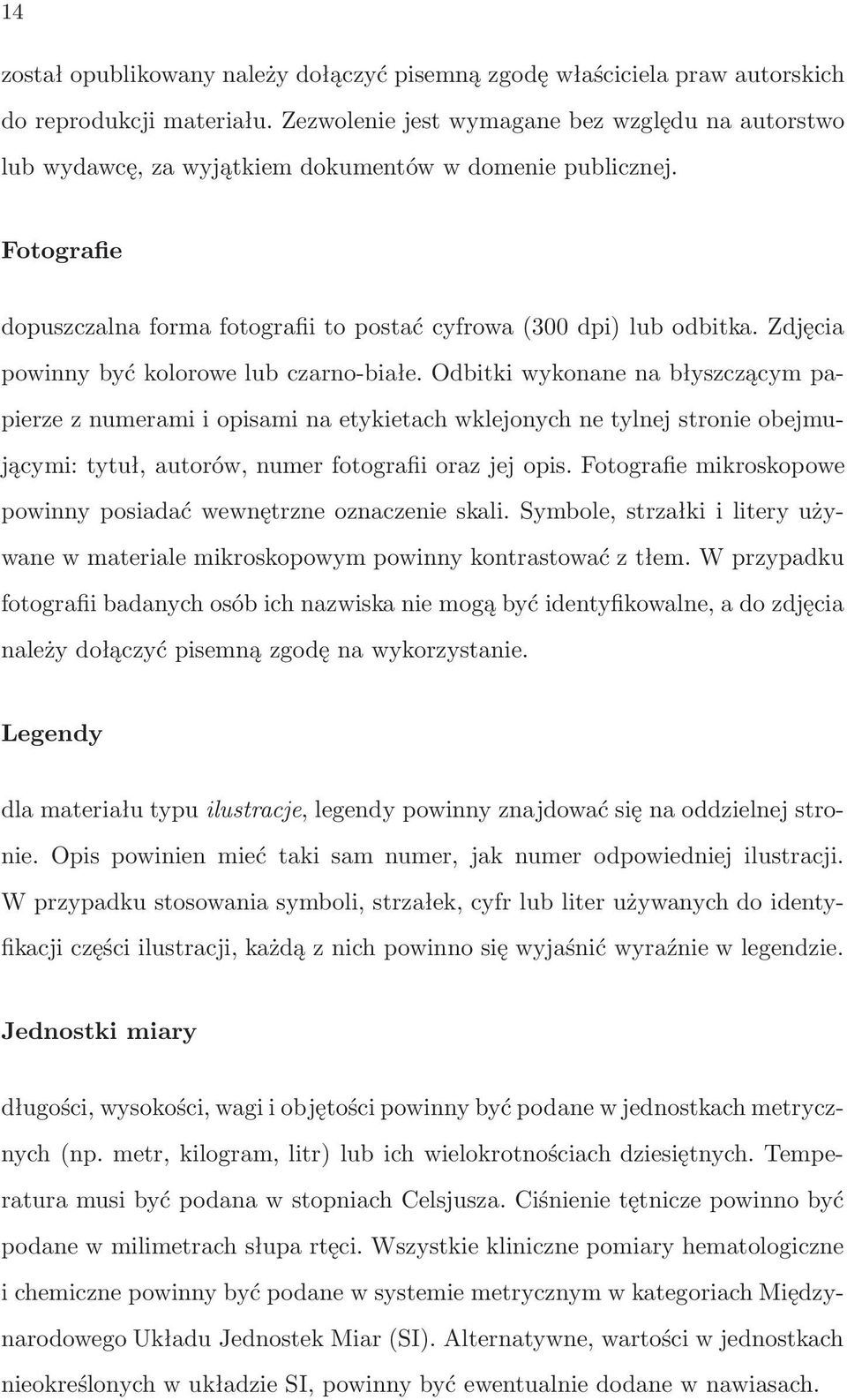 Zdjęcia powinny być kolorowe lub czarno-białe.
