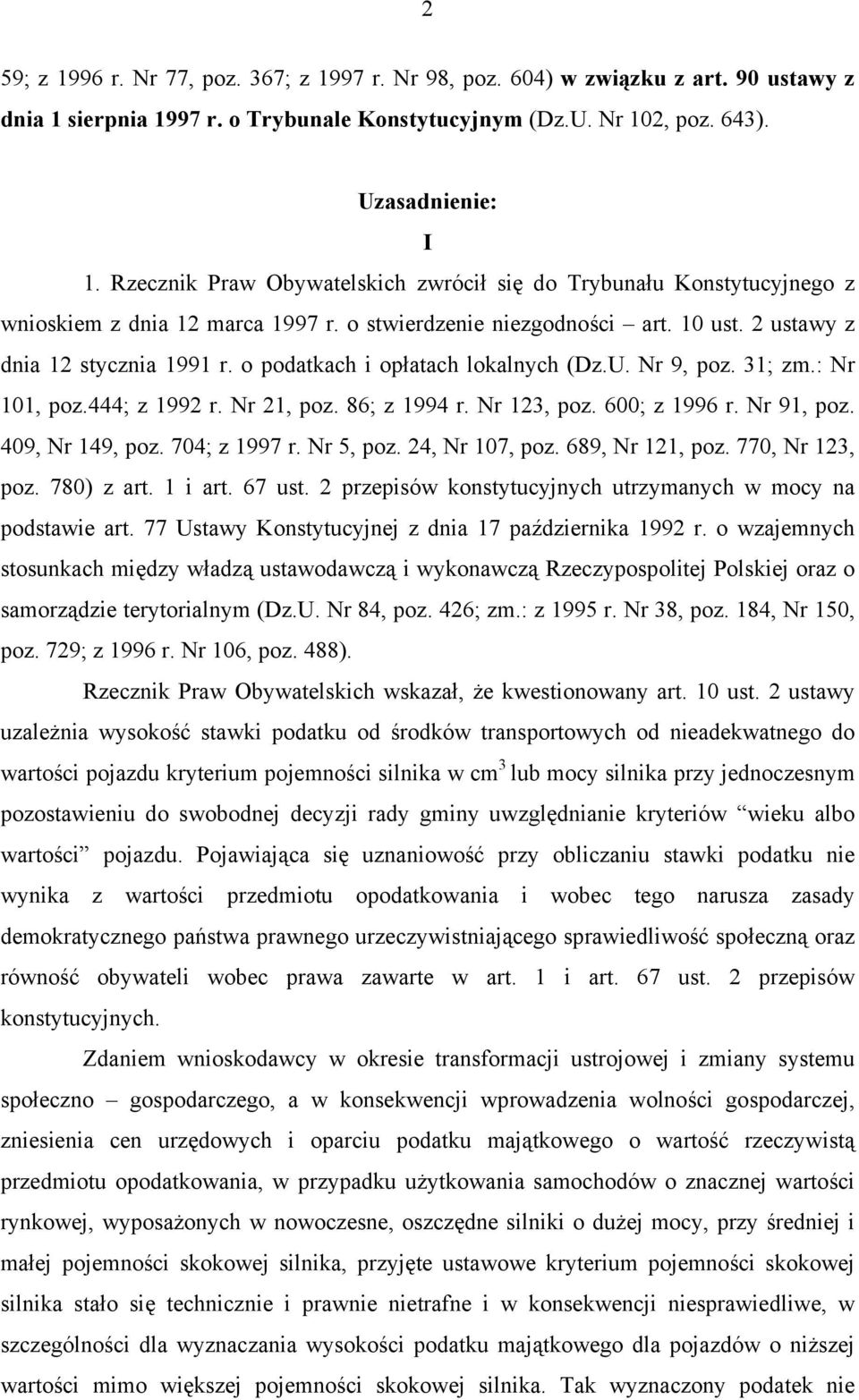 o podatkach i opłatach lokalnych (Dz.U. Nr 9, poz. 31; zm.: Nr 101, poz.444; z 1992 r. Nr 21, poz. 86; z 1994 r. Nr 123, poz. 600; z 1996 r. Nr 91, poz. 409, Nr 149, poz. 704; z 1997 r. Nr 5, poz.