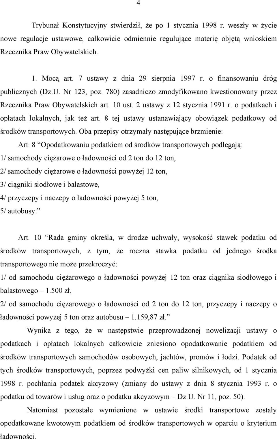 2 ustawy z 12 stycznia 1991 r. o podatkach i opłatach lokalnych, jak też art. 8 tej ustawy ustanawiający obowiązek podatkowy od środków transportowych.