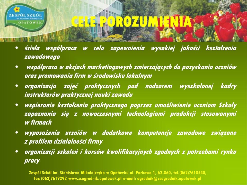 poprzez umożliwienie uczniom Szkoły zapoznania się z nowoczesnymi technologiami produkcji stosowanymi w firmach wyposażenia uczniów w dodatkowe kompetencje zawodowe związane z
