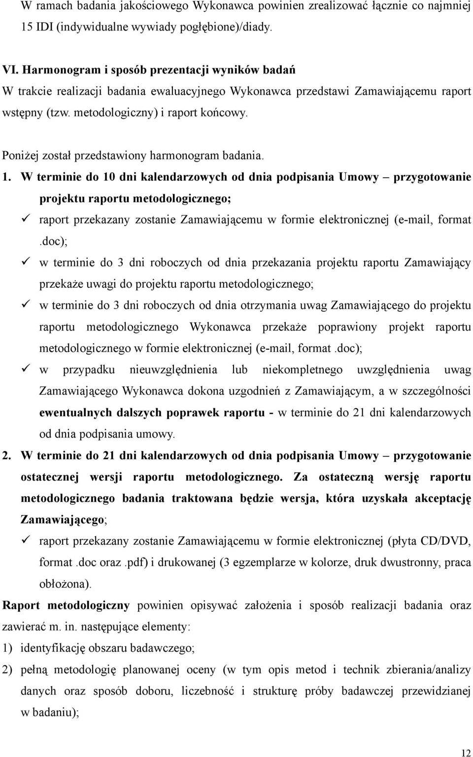 Poniżej został przedstawiony harmonogram badania. 1.