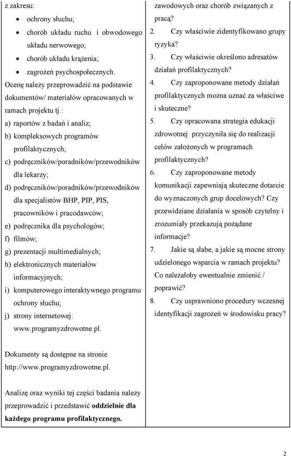 : a) raportów z badań i analiz; b) kompleksowych programów profilaktycznych; c) podręczników/poradników/przewodników dla lekarzy; d) podręczników/poradników/przewodników dla specjalistów BHP, PIP,