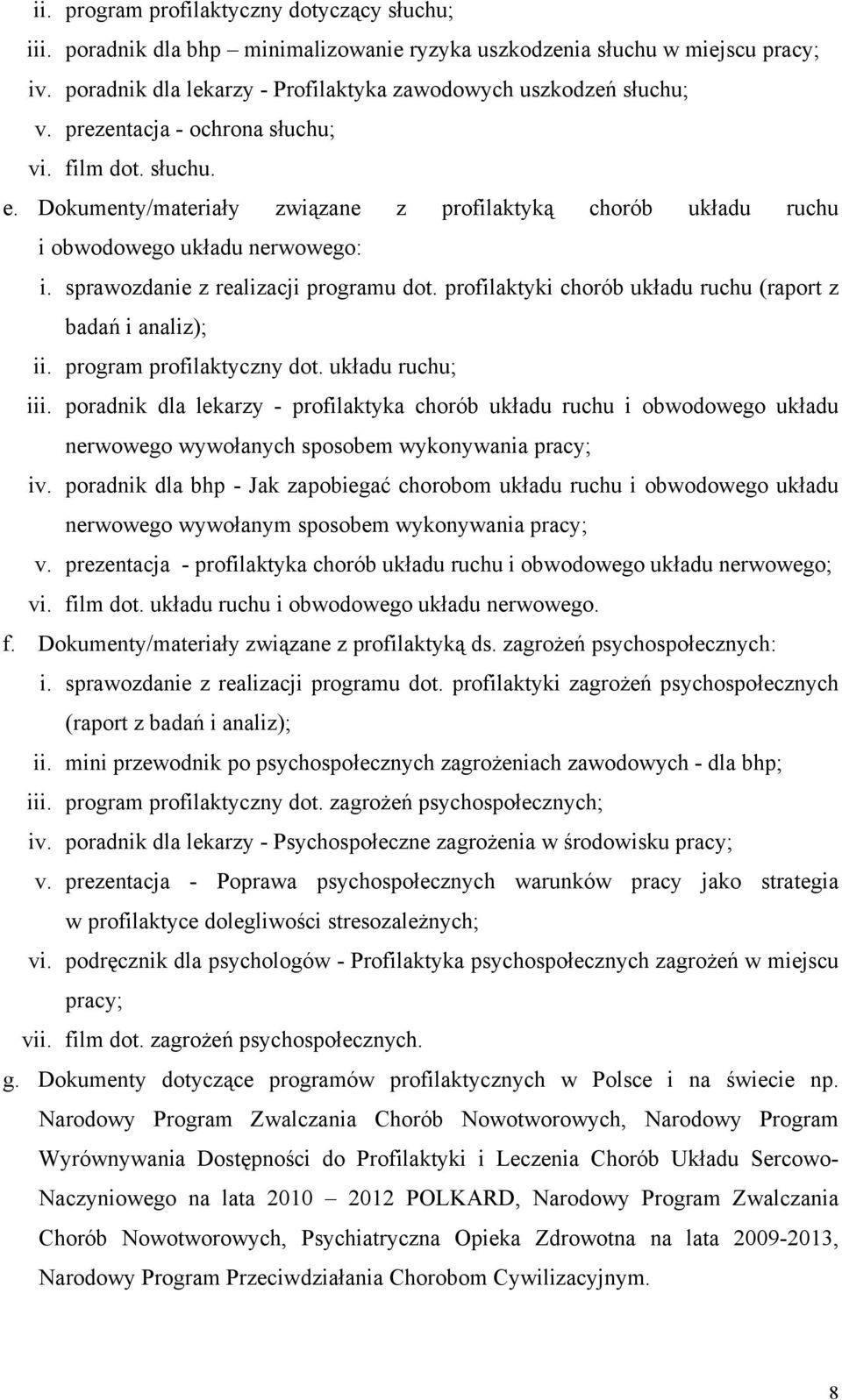 profilaktyki chorób układu ruchu (raport z badań i analiz); ii. program profilaktyczny dot. układu ruchu; iii.