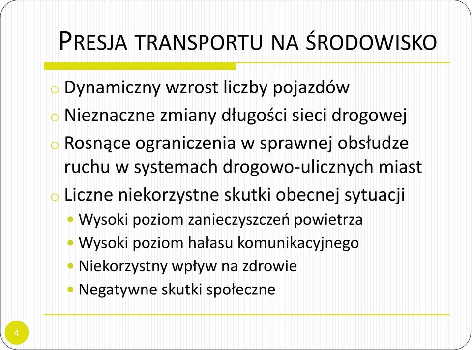 drogowo-ulicznych miast oliczne niekorzystne skutki obecnej sytuacji Wysoki poziom
