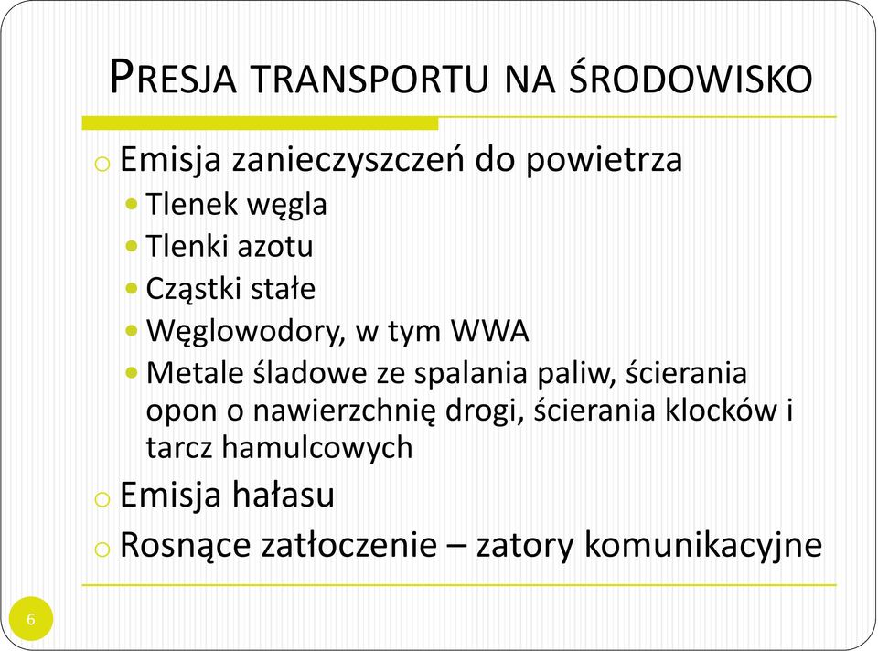 spalania paliw, ścierania opon o nawierzchnię drogi, ścierania klocków i