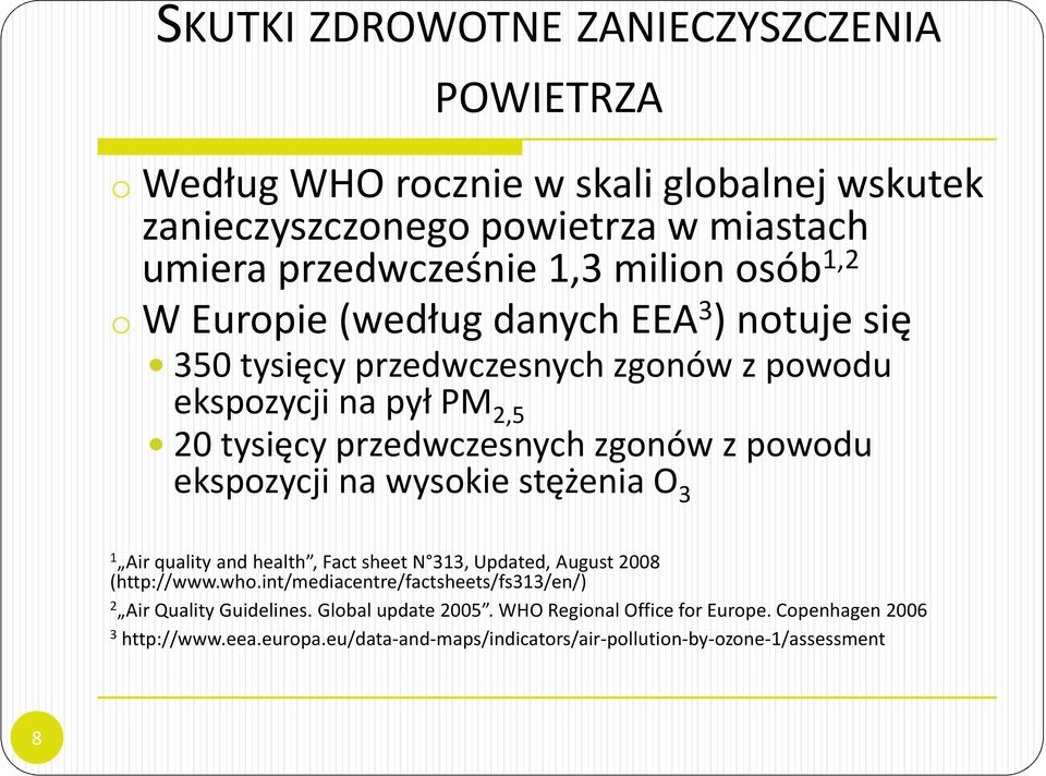 ekspozycji na wysokie stężenia O 3 1 Air quality and health, Fact sheet N 313, Updated, August 2008 (http://www.who.