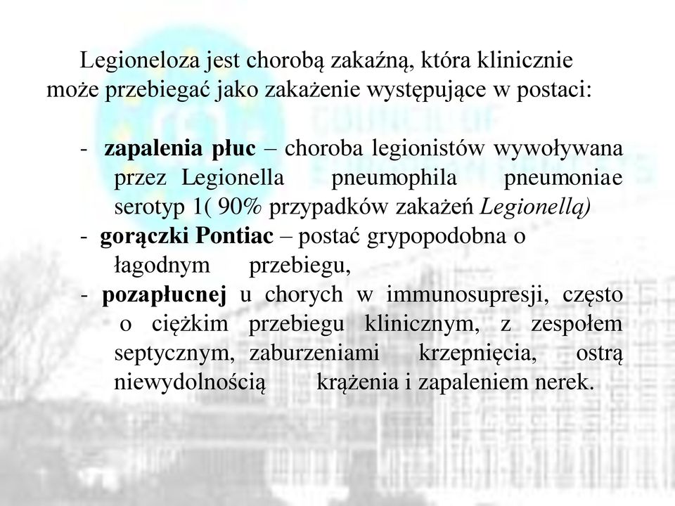 Legionellą) - gorączki Pontiac postać grypopodobna o łagodnym przebiegu, - pozapłucnej u chorych w immunosupresji,