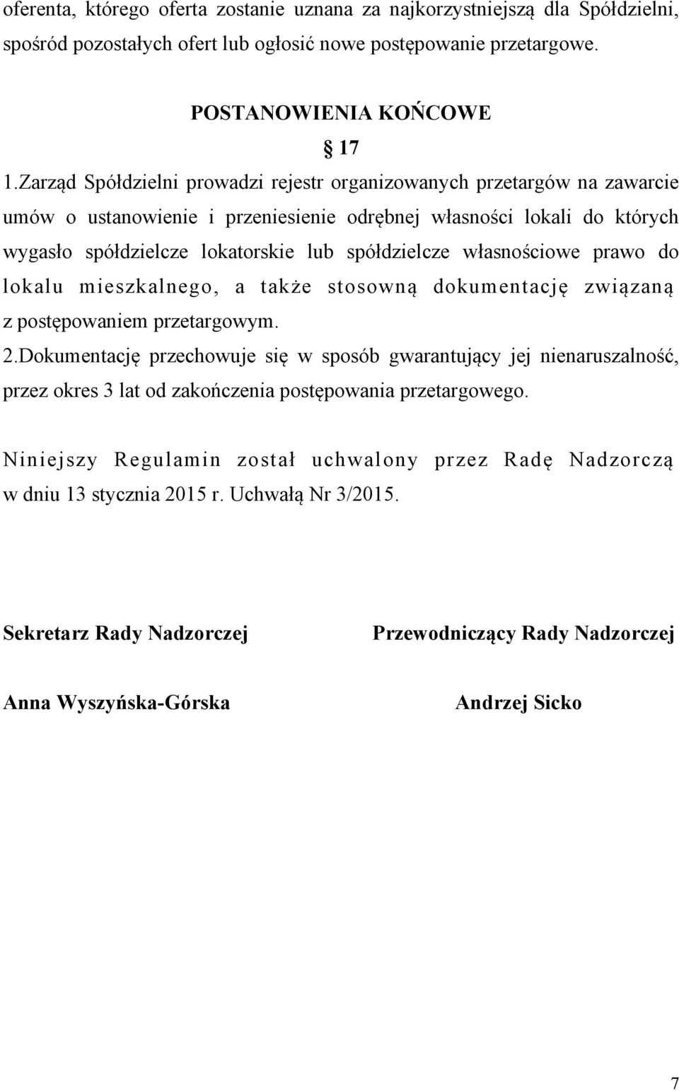 własnościowe prawo do lokalu mieszkalnego, a także stosowną dokumentację związaną z postępowaniem przetargowym. 2.